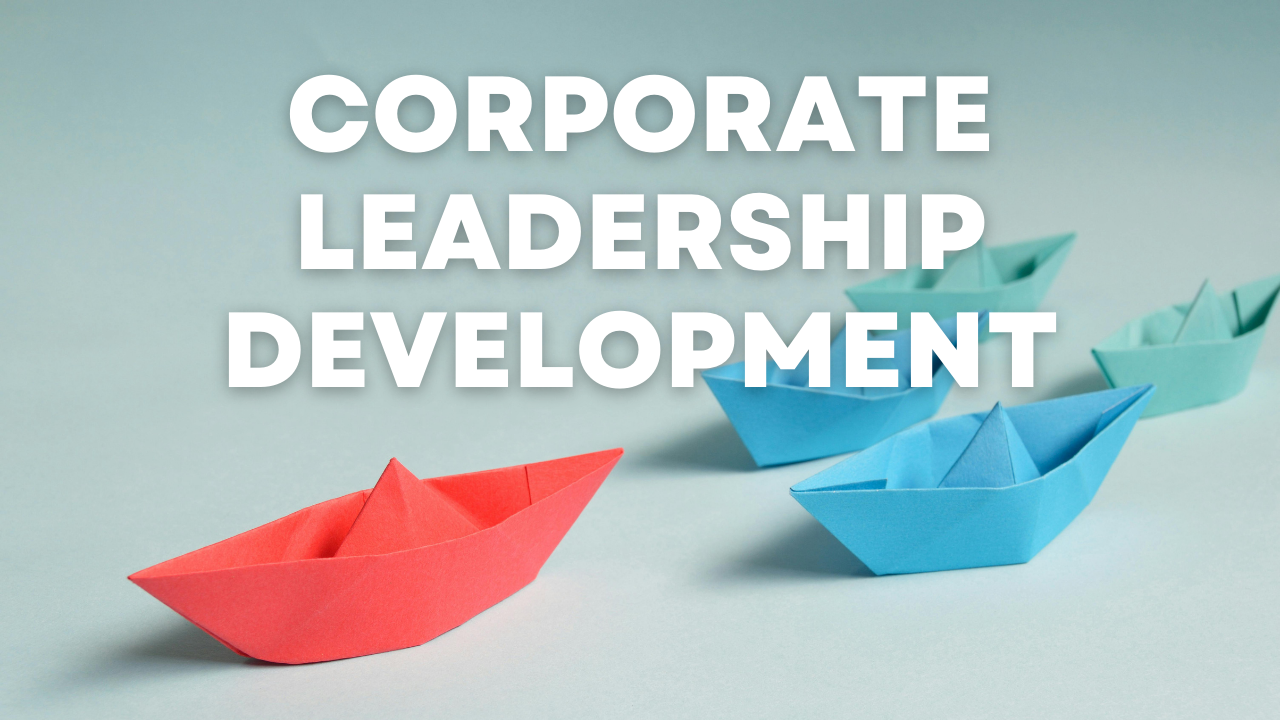 Corporate Leadership Development: From Manager to Executive