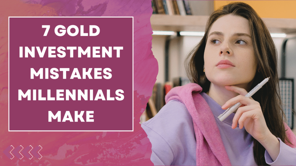 Gold Investment Millennials Mistakes